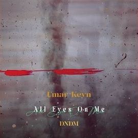 Umar Keyn - All Eyes On Me Ft Dndm загрузить