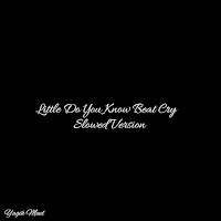 Yagih Mael - Little Do You Know Beat Cry (Slowed Version) загрузить