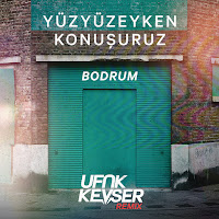 Yuzyuzeyken Konusuruz - Bodrum (Ufuk Kevser Remix) загрузить