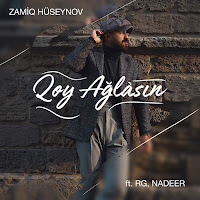 Zamiq Hüseynov - Qoy Ağlasın (Feat. Rg & Nadeer) загрузить